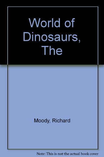 The World of Dinosaurs (9780600313700) by Richard Moody