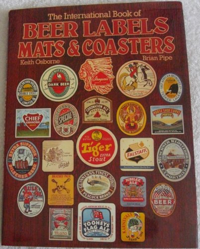 Stock image for International Book of Beer Labels, Mats and Coasters for sale by Gulf Coast Books