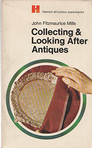 Imagen de archivo de Collecting and Looking After Antiques (Hamlyn all-colour paperbacks) a la venta por Goldstone Books