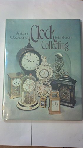 Imagen de archivo de Antique Clocks and Clock Collecting a la venta por Better World Books