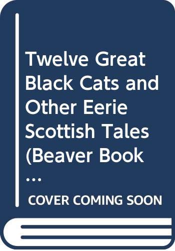 Imagen de archivo de Twelve Great Black Cats and Other Eerie Scottish Tales (Beaver Books) a la venta por WorldofBooks