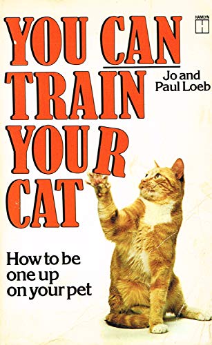 You Can Train Your Cat: How to be One Up on Your Pet