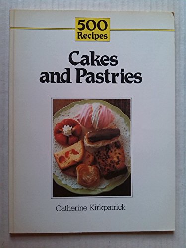 Imagen de archivo de Cakes and Pastries (500 Recipes) a la venta por ThriftBooks-Dallas