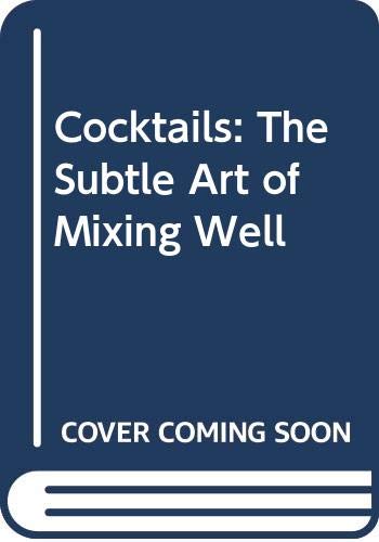 Beispielbild fr Cocktails: The Subtle Art of Mixing Well zum Verkauf von WorldofBooks