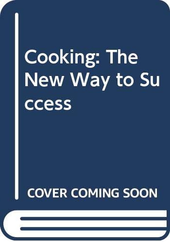 Stock image for Cooking: The New Way to Success for sale by WorldofBooks