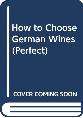 Stock image for How to Choose German Wines (Perfect S.) for sale by medimops