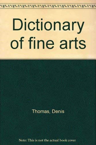 Beispielbild fr Dictionary of Fine Arts zum Verkauf von Reuseabook