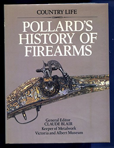 Imagen de archivo de POLLARD'S HISTORY OF FIREARMS. By Hugh B.C. Pollard, edited by Claude Blair. a la venta por Coch-y-Bonddu Books Ltd