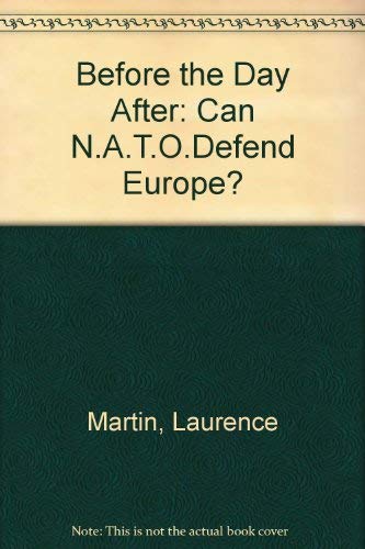 Imagen de archivo de Before the Day After: Can N.A.T.O.Defend Europe? a la venta por WorldofBooks