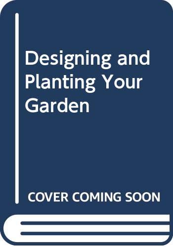 Stock image for Designing and Planting Your Garden for sale by MusicMagpie