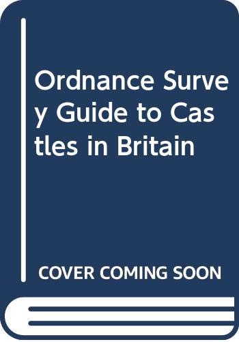 Imagen de archivo de The Ordnance Survey Guide to Castles in Britain a la venta por Lorrin Wong, Bookseller