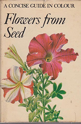 Stock image for Flowers from Seed (Concise Guides in Colour) for sale by Goldstone Books