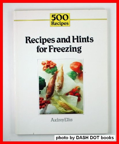 Beispielbild fr 500 Recipes and Hints for Freezing zum Verkauf von Top Notch Books