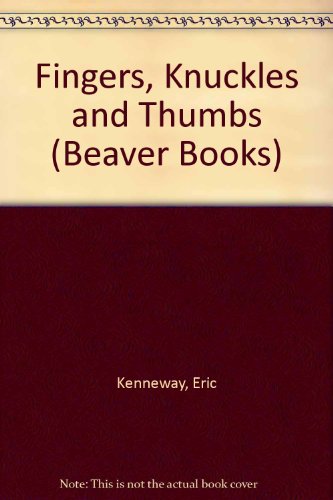 Stock image for Fingers, Knuckles and Thumbs (Beaver Books) for sale by Goldstone Books
