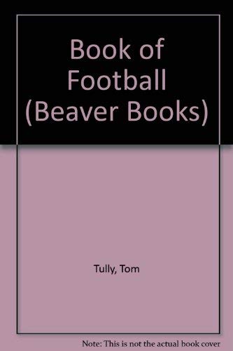 Stock image for The Beaver Book of Football for sale by J J Basset Books, bassettbooks, bookfarm.co.uk