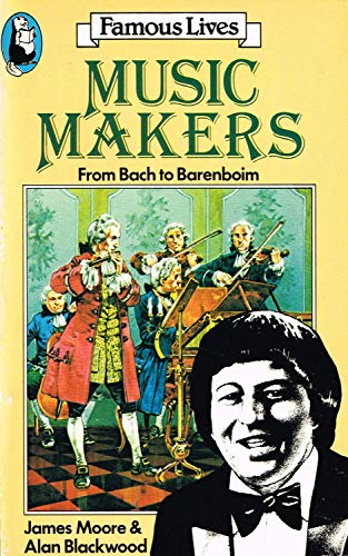 Famous Lives: Music Makers (Beaver Books) (9780600337096) by James Moore