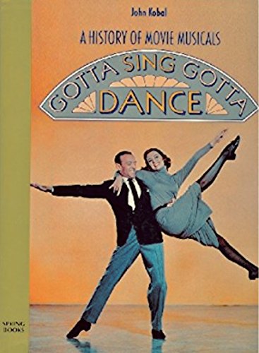Stock image for Gotta Sing Gotta Dance - A History of Movie Musicals for sale by SecondSale