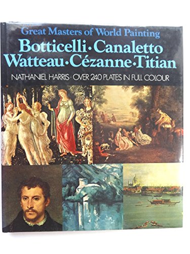 Stock image for Great masters of world painting: Botticelli, Canaletto, Watteau, Ce?zanne, Titian for sale by Books of the Smoky Mountains