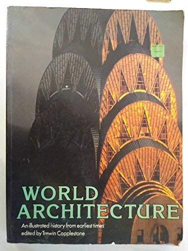 Imagen de archivo de World Architecture : An Illustrated History from Earliest Times a la venta por Better World Books Ltd