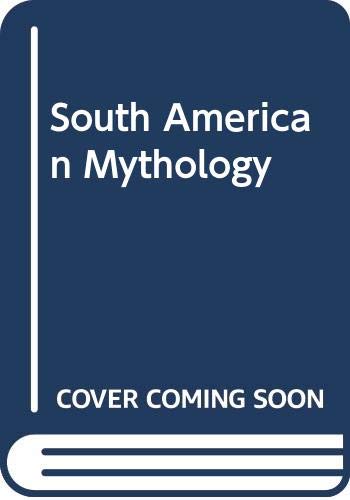 Beispielbild fr South American Mythology (Library of the world's myths and legends) zum Verkauf von AwesomeBooks