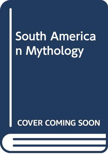 Stock image for South American Mythology (Library of the world's myths and legends) for sale by AwesomeBooks