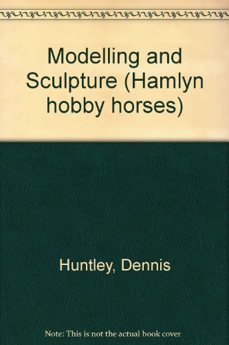 Imagen de archivo de Modelling and Sculpture (Hamlyn hobby horses) a la venta por Bahamut Media