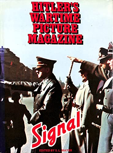 Imagen de archivo de Signal: Hitler's Wartime Picture Magazine a la venta por Argosy Book Store, ABAA, ILAB