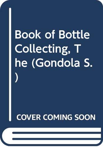 Stock image for Book of Bottle Collecting, The (Gondola S.) for sale by WorldofBooks