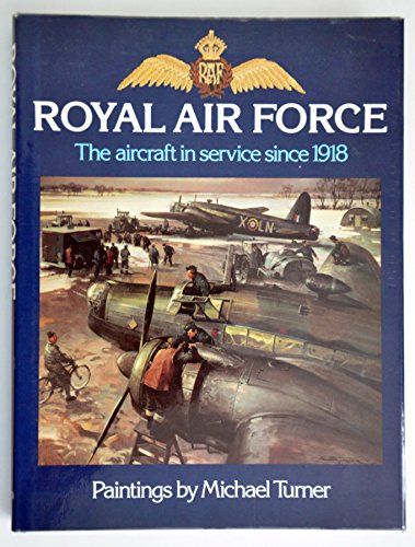 Imagen de archivo de ROYAL AIR FORCE - The Aircraft in Service since 1918 - Paintings by a la venta por WorldofBooks