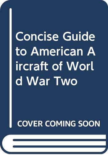 Stock image for Concise Guide to American Aircraft of World War Two for sale by AwesomeBooks