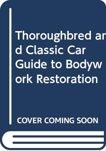 Thoroughbred and Classic Cars Guide to Bodywork Restoration