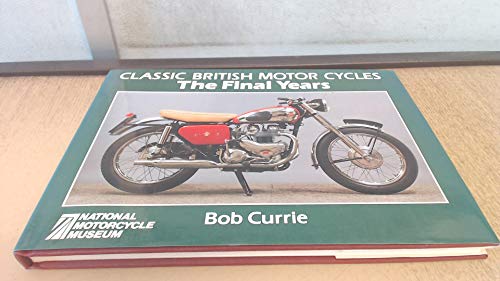 Stock image for Classic British Motor Cycles: Final Years for sale by WorldofBooks