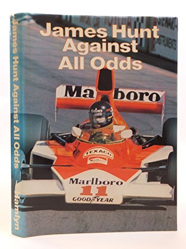 Stock image for James Hunt against all odds for sale by Housing Works Online Bookstore