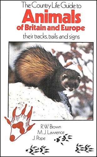 Stock image for THE COUNTRY LIFE GUIDE TO ANIMALS OF BRITAIN AND EUROPE THEIR TRACKS, TRAILS AND SIGNS for sale by Goldstone Books