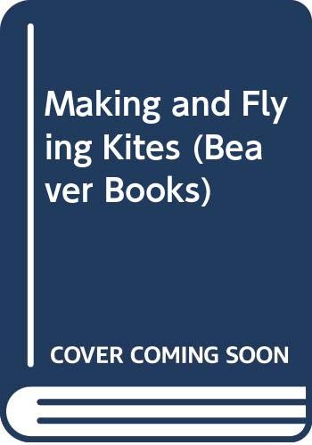 Stock image for Making and Flying Kites (Beaver Books) for sale by SecondSale