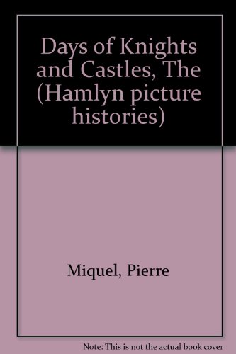 Stock image for The Days of Knights and Castles: 1066-1485 for sale by Silver Trees Books