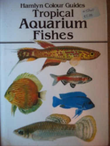 Stock image for Tropical Aquarium Fishes (A Hamlyn colour guide) for sale by WorldofBooks