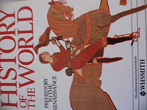 Stock image for HISTORY OF THE WORLD: PREHISTORY TO THE RENAISSANCE. for sale by WorldofBooks