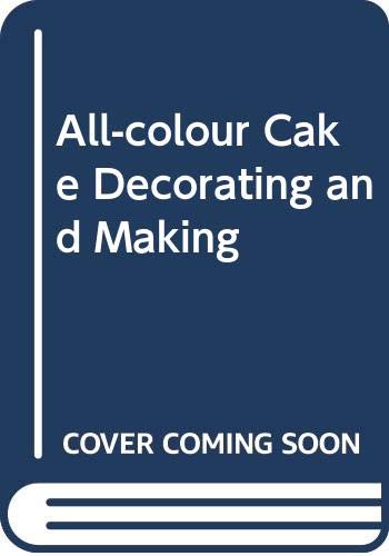 Stock image for All-colour Cake Decorating and Making for sale by AwesomeBooks