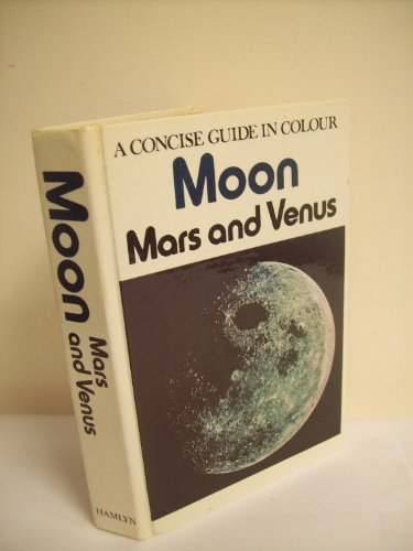 Stock image for Moon, Mars and Venus: A Concise Guide in Colour for sale by WorldofBooks