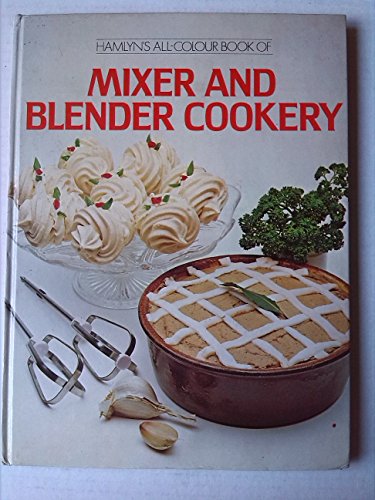 9780600362654: All-colour Book of Mixer and Blender Cookery
