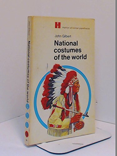 National costumes of the world (Hamlyn all-colour paperbacks) (9780600365105) by Gilbert, John