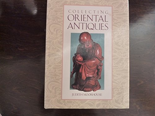 Stock image for Collecting Oriental Antiques for sale by Lee Madden, Book Dealer