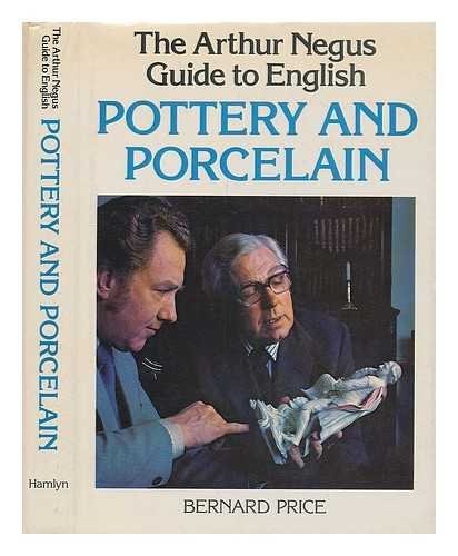 Beispielbild fr THE ARTHUR NEGUS GUIDE TO ENGLISH POTTERY AND PORCELAIN. zum Verkauf von Cambridge Rare Books
