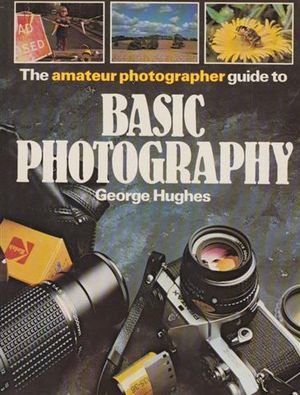 Stock image for The Amateur Photographer Guide to Basic Photography for sale by BookHolders