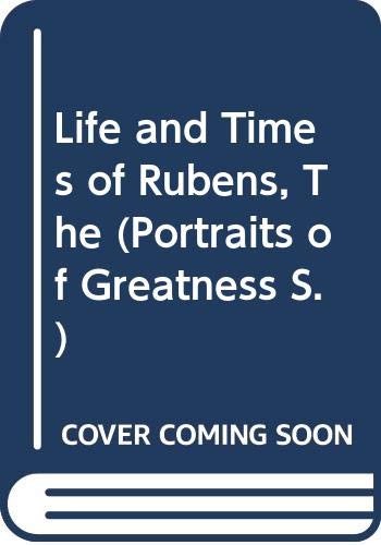 Stock image for Life and Times of Rubens, The (Portraits of Greatness S.) for sale by WorldofBooks
