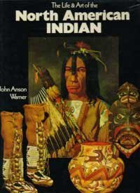 9780600375609: The life & art of the North American Indian by John Anson Warner (1975-08-01)