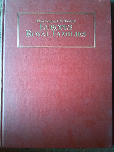 Beispielbild fr The Country Life Book of Europe's Royal Families zum Verkauf von Wonder Book