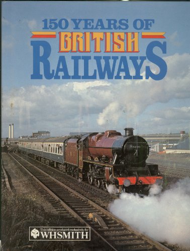 Stock image for 150 YEARS OF BRITISH RAILWAYS. for sale by AwesomeBooks
