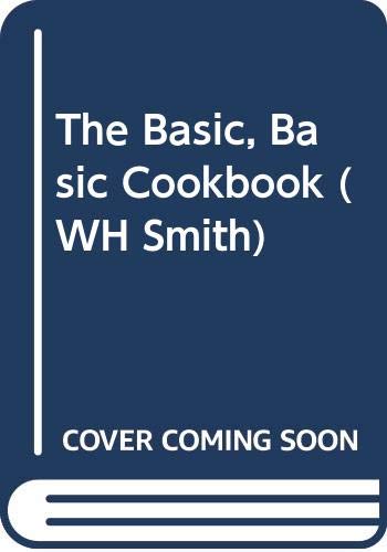 Stock image for The Basic, Basic Cookbook (WH Smith) for sale by WorldofBooks